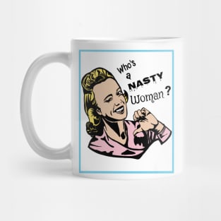 Who's a Nasty Woman? Mug